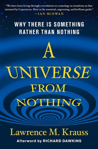 A Universe from Nothing: Why There Is Something Rather Than Nothing