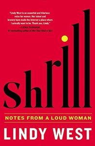 Shrill: Women Are Funny, It's Okay to Be Fat, and Feminists Don't Have to Be Nice